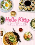 Hello Kitty Cookbook: Classic Recipes And Modern Techniques Hello Kitty Easy To Learn The Basics