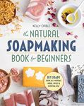 The Natural Soap Making Book for Be
