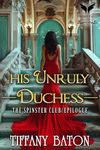 His Unruly Duchess: A Historical Regency Romance Novel (The Spinsters Club Book 6)