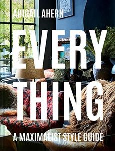 Everything: The maximalist style guide to a curated design life by a global interiors icon