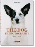 The Dog in Photography / Der Hund In Der Fotografie / Le Chien Dans La Photographie: 1839-today