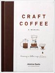 Craft Coffee: A Manual