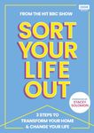 SORT YOUR LIFE OUT: 3 Steps to Transform Your Home & Change Your Life