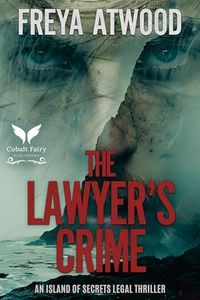 The Lawyer’s Crime: An Island of Secrets Legal Thriller (Island of Secrets Legal Thriller Series Book 4)