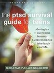 The PTSD Survival Guide for Teens: 