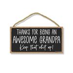 Honey Dew Gifts, Thanks for Being an Awesome Grandpa, 10 inches by 5 inches, Best Gift for Grandpa Home Wall Decor, for Papa, Funny Wall Sign, Funny Gift for Granddad, Papa, Pop