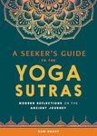 A Seeker's Guide to the Yoga Sutras: Modern Reflections on the Ancient Journey