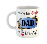 ASHVAH You're The Best DAD in The World Ceramic Coffee Mug - Best Gift for Dad/Papa/Father on Birthday, Fathers Day, Anniversary