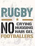 Rugby No Crying No Hugging No Hair 