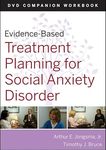 Evidence-Based Treatment Planning for Social Anxiety Disorder - DVD Companion Workbook: 18 (Evidence-Based Psychotherapy Treatment Planning Video Series)