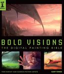 Bold Visions: A Digital Painting Bible