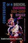 Confessions of a Radical Chicano Doo-Wop Singer (American Crossroads Book 51)