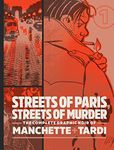 Streets of Paris, Streets of Murder: The Complete Graphic Noir of Machette & Tardi Vol. 1: The Complete Graphic Noir of Manchette & Tardi Vol. 1