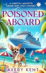 Poisoned Aboard: A Loretta Lafayette Cruise Ship Cozy Mystery
