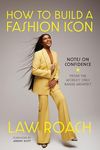 How to Build a Fashion Icon: Notes on Confidence from the World's Only Image Architect