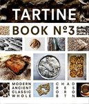 Tartine Book No. 3: Ancient Modern Classic Whole