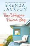 The Cottage On Pelican Bay: A must-read for fans of small-town, no-strings and second chance romance in 2024: Book 7 (Catalina Cove)