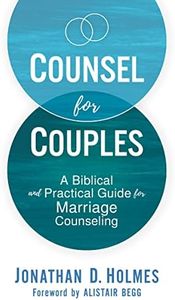 Counsel For Couples: A Biblical And Practical Guide For Marriage Counseling