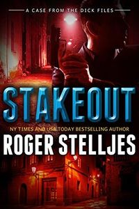 Stakeout - A Crime Case From The Dick Files (Mac McRyan Mystery Thriller and Suspense Series Book) (McRyan Mystery Series)