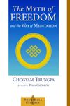 The Myth of Freedom and the Way of Meditation (Shambala Classics) (Shambhala Classics)