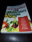 The Art and Science of Low Carbohydrate Living: An Expert Guide to Making the Life-Saving Benefits of Carbohydrate Restriction Sustainable and Enjoyable