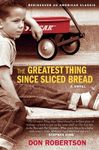 The Greatest Thing Since Sliced Bread[GREATEST THING SINCE SLICED BR][Paperback]