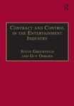 Contract and Control in the Entertainment Industry: Dancing on the Edge of Heaven (Studies in Modern Law and Policy)