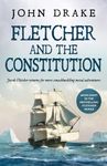 FLETCHER AND THE CONSTITUTION a gripping, historical, action-packed naval thriller (Fletcher Naval Adventures Book 8)