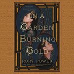 In a Garden Burning Gold: Book One of the Wind-up Garden series