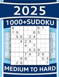 1000+ Sudoku Puzzles for Adults: Medium to Hard Sudoku Puzzle Book with Detailed Step-by-step Solutions and Hints When You Get Stuck
