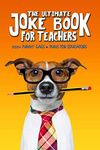 The Ultimate Joke Book for Teachers: 300+ Funny Gags & Puns for Educators