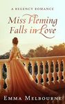 Miss Fleming Falls in Love: A Witty Historical Regency Romance