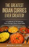 The Greatest Indian Curries Ever Created!: A Cookbook of 50 Delicious Curry Recipes Direct from India