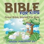 Bible For Kids: Great Bible Stories