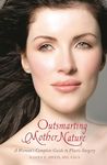 Outsmarting Mother Nature: A Woman's Complete Guide to Plastic Surgery