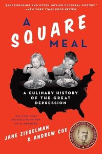 A Square Meal: A Culinary History of the Great Depression―A James Beard Award Winner