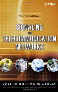 Signaling in Telecommunication Networks (Wiley Series in Telecommunications and Signal Processing Book 87)
