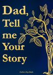 Fathers Day Books : Dad Tell me Your Story: A Book to Fill Out and Share His Life's Journey (Guided Journal)