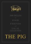 The Pig: 500 Miles of Food, Friends and Local Legends: 2