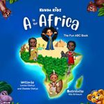 A is for Africa by Kunda Kids: A fu