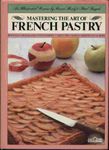 Mastering the Art of French Pastry