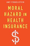 Moral Hazard in Health Insurance (Kenneth J. Arrow Lecture Series)