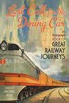 Last Call for the Dining Car: The Daily Telegraph Book of Great Railway Journeys (Telegraph Books)