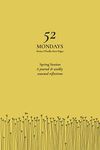 52 Mondays: Spring Session: A Seasonal Mindfulness Journal