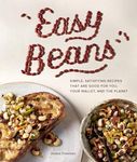 Easy Beans: Simple, Satisfying Recipes That Are Good for You, Your Wallet, and the Planet