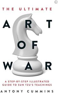 The Ultimate Art of War: A Step-by-Step Illustrated Guide to Sun Tzu's Teachings