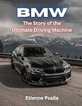 BMW: The Story of the Ultimate Driv