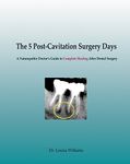 The 5 Post-Cavitation Surgery Days: A Naturopathic Doctor's Guid to Complete Healing After Dental Surgery