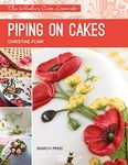 Modern Cake Decorator: Piping on Cakes