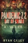 Pandemic Z 2: Day of Chaos: A Post Apocalyptic Zombie Thriller